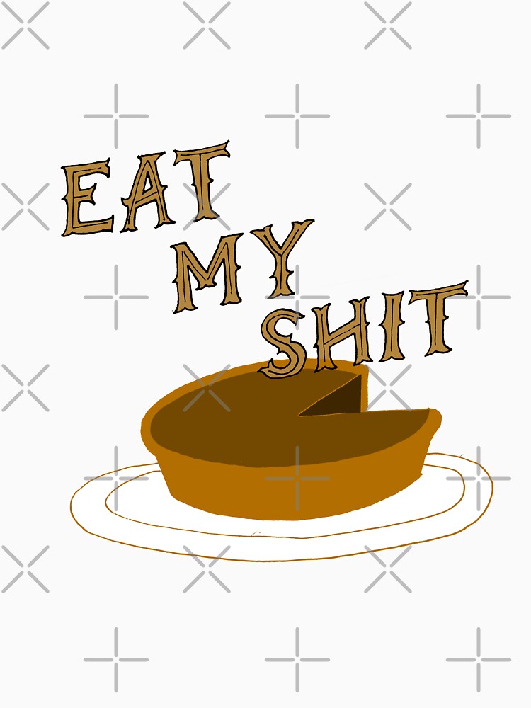 Eat my shit by CassandraKemara
