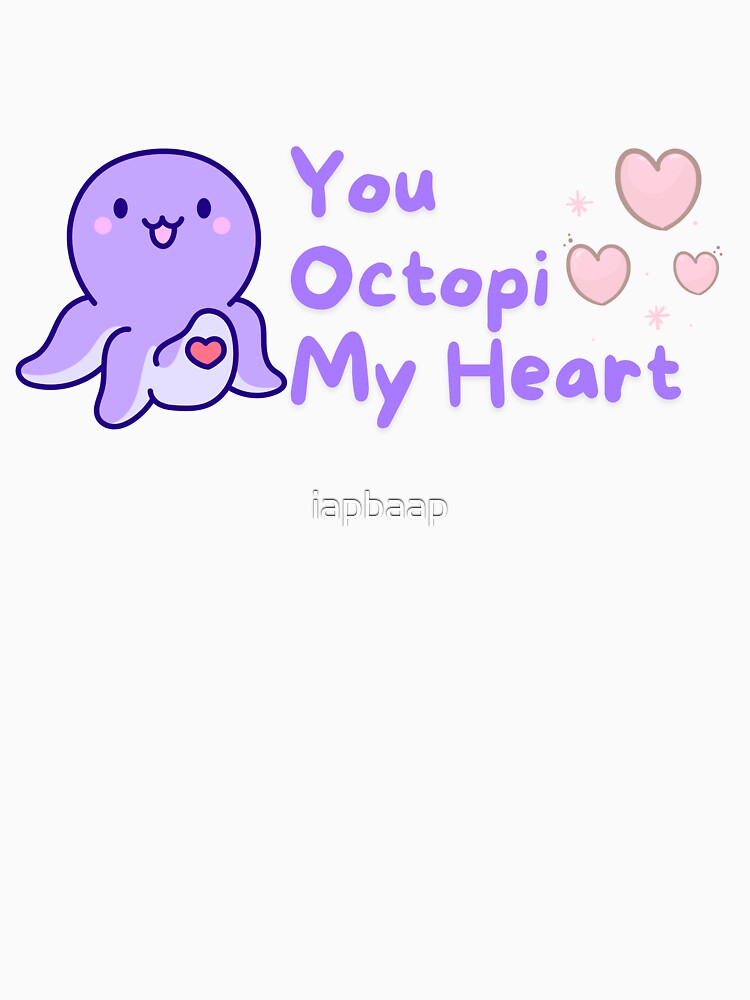 You Octopi my heart - Kawaii design by iapbaap