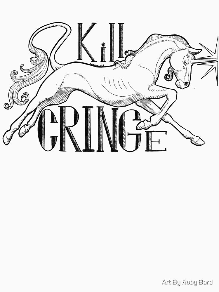 Kill Cringe - Black and White by Art By Ruby Bard