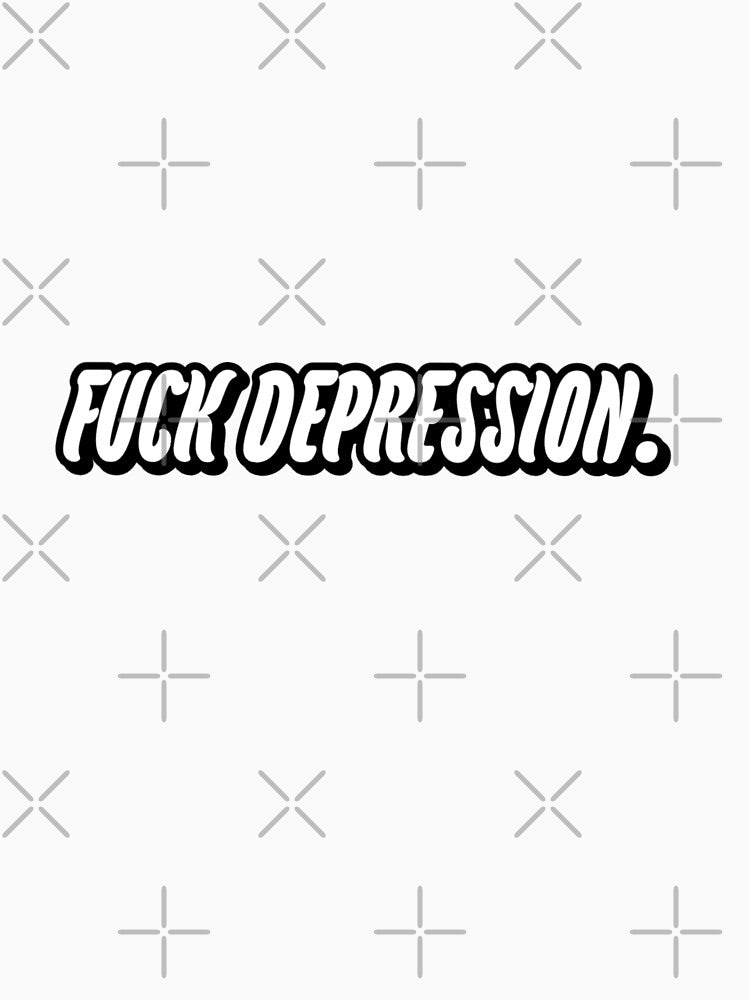 Fuck Depression by WittyWhispers