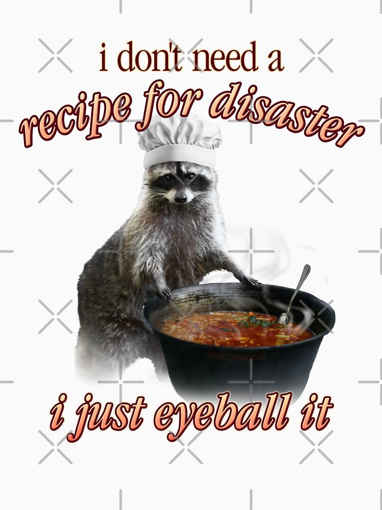 i don't need a recipe for disaster by snazzyseagull