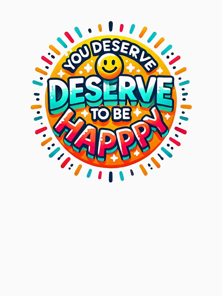 You Deserve to be Happy by jaffeworld