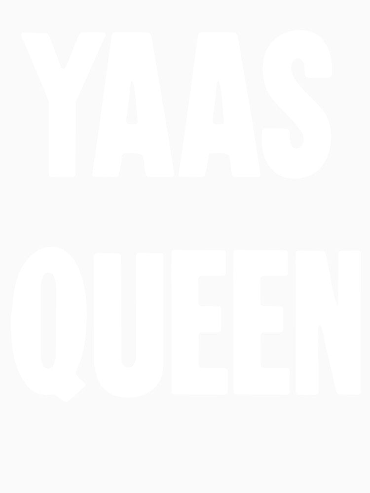 Yaas Queen by Good-Looking Corpse