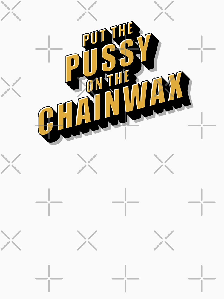 Put The Pussy On The Chainwax Retro Cinema Design by chris-ellis-art