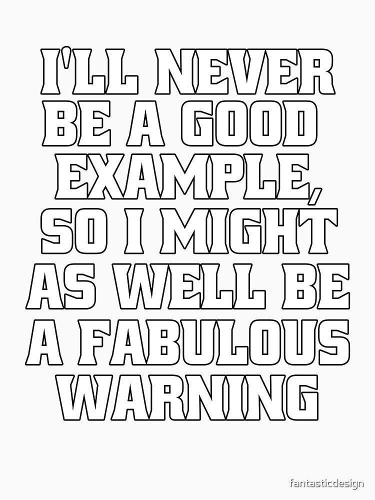 Funny Sarcastic Humor I’ll Never Be A Good Example by fantasticdesign