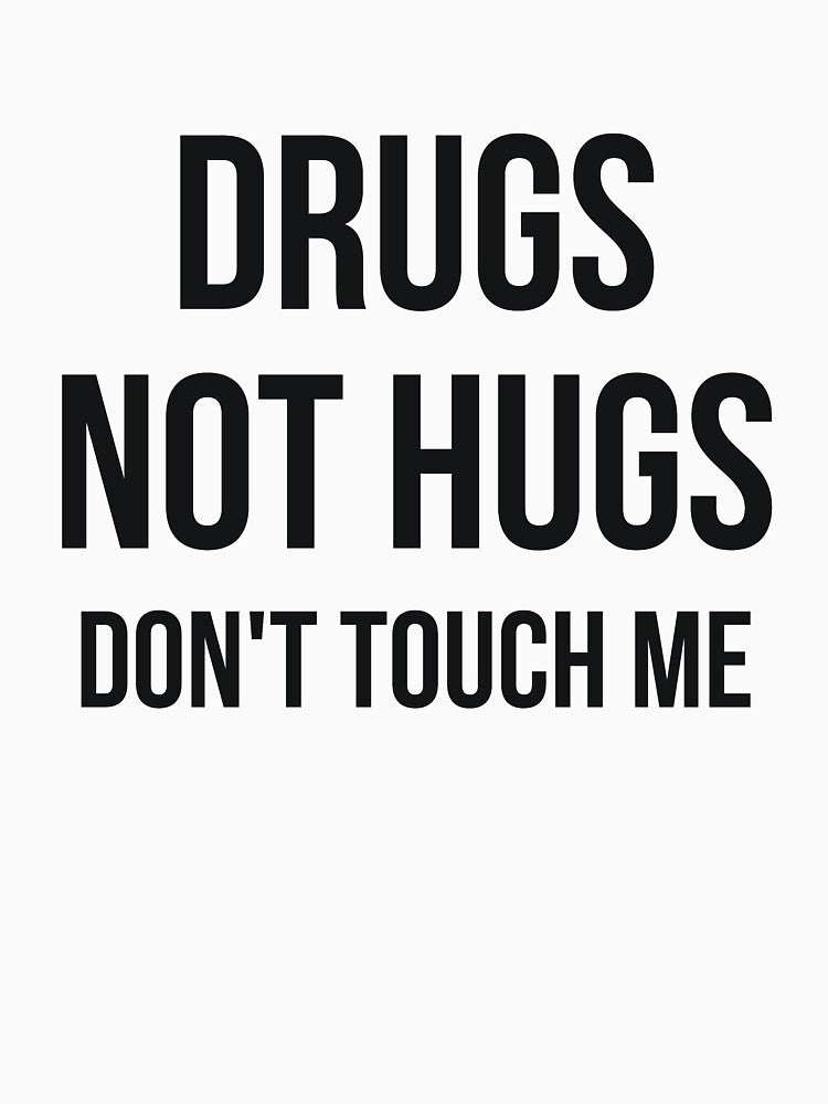 Drugs Not Hugs Sarcastic by RedYolk