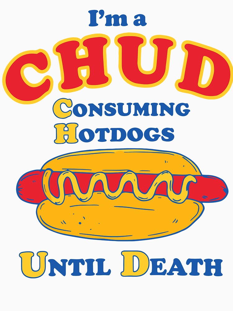 I'm a Chud Consuming Hotdogs Until Death Funny Parody Humor by PartyFam