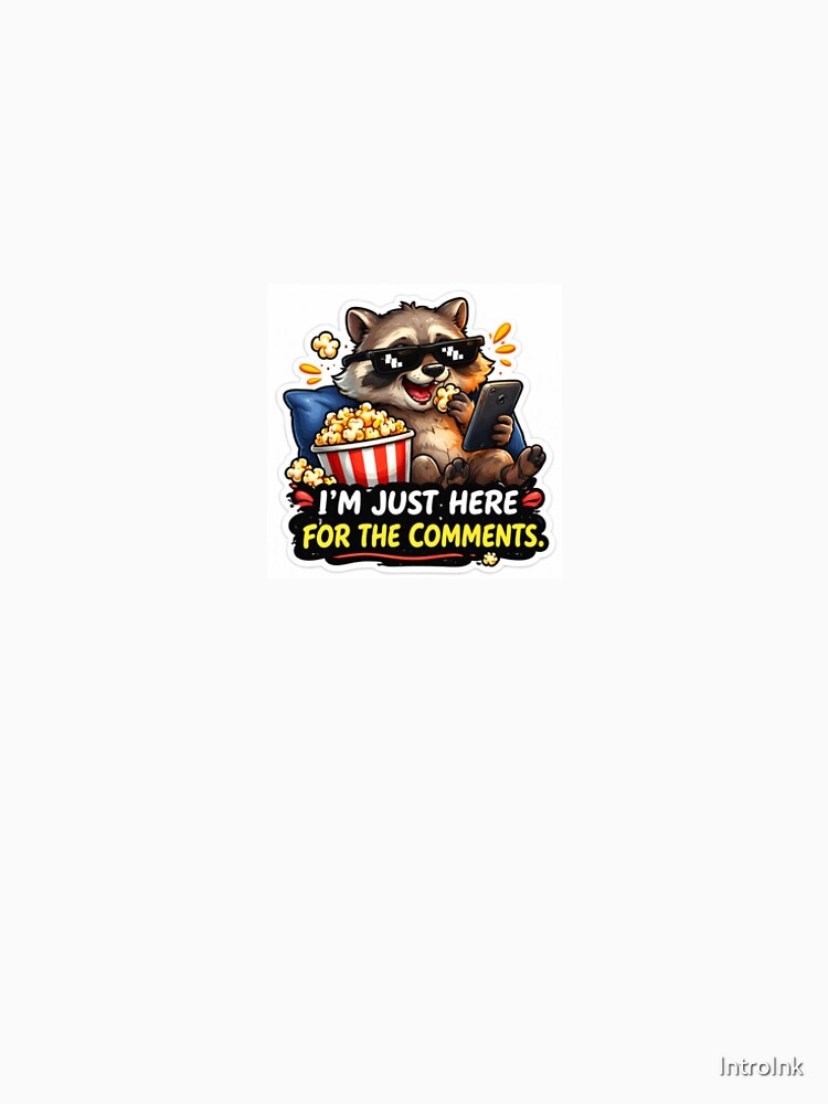 Funny Raccoon Meme Sticker – “I’m Just Here For The Comments” by IntroInk