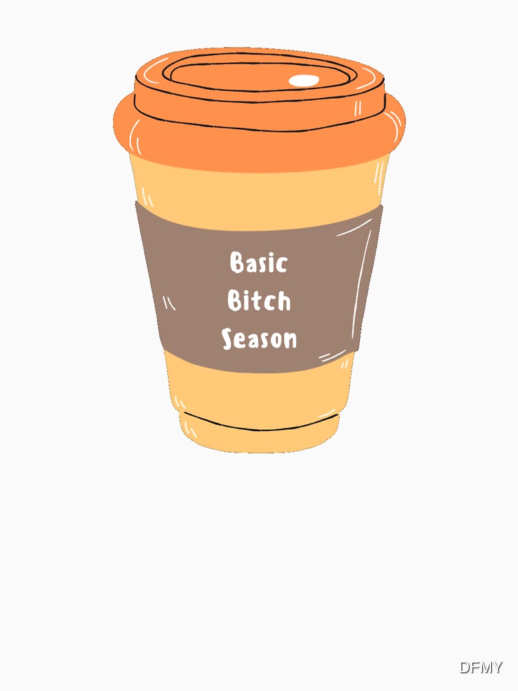 Basic Bitch Season by DFMY