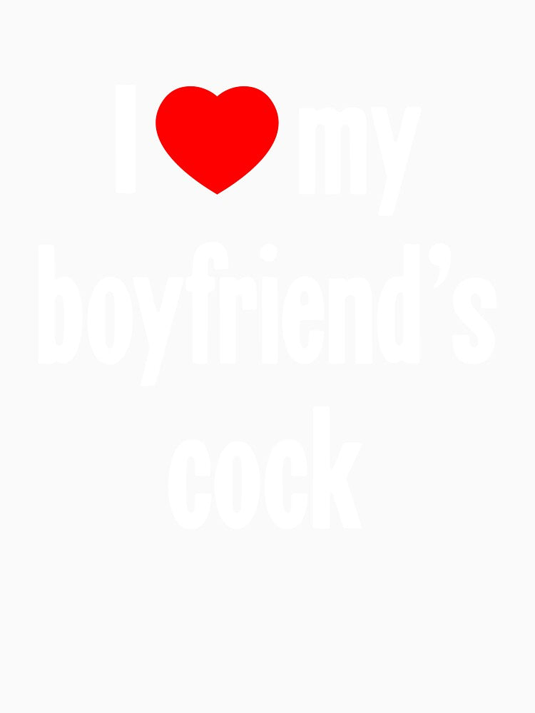 I [Heart] My Boyfriend's Cock by Good-Looking Corpse