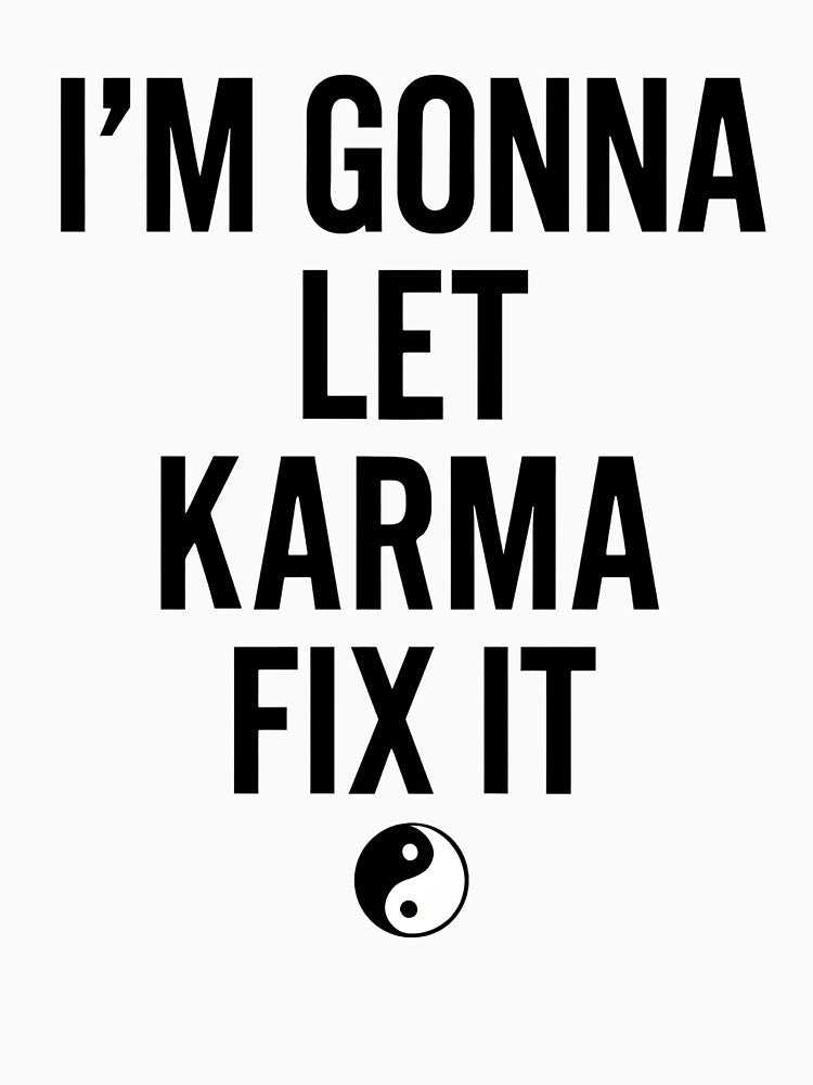 I’m Gonna Let Karma Fix It – Minimalist Quote Shirt by FLARE