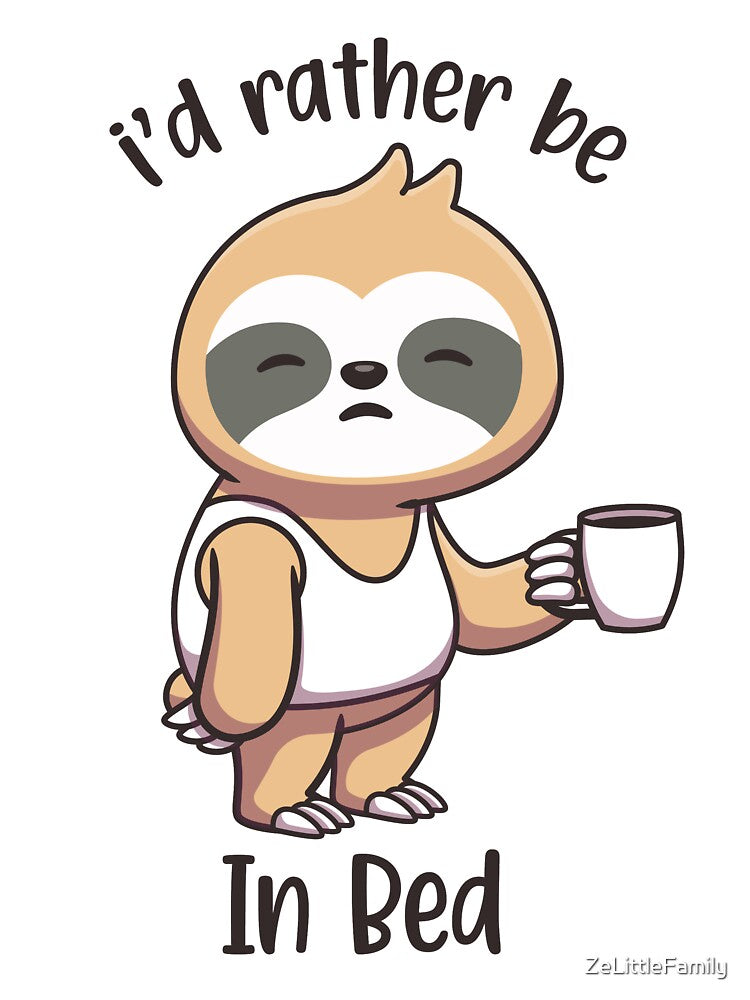 I'd Rather Be in Bed Funny Bed Lover Lazy Sloth by ZeLittleFamily