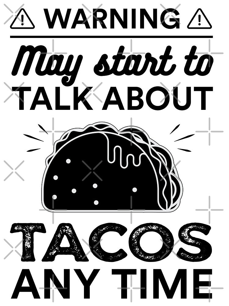 May Start To Talk About Tacos Any Time by Siva Sakthi