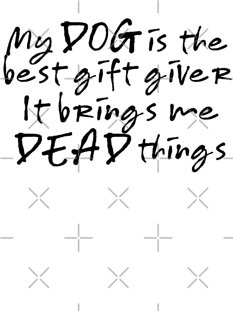 My Dog Is the Best Gift Giver Funny Dog - Black by deathxdesign