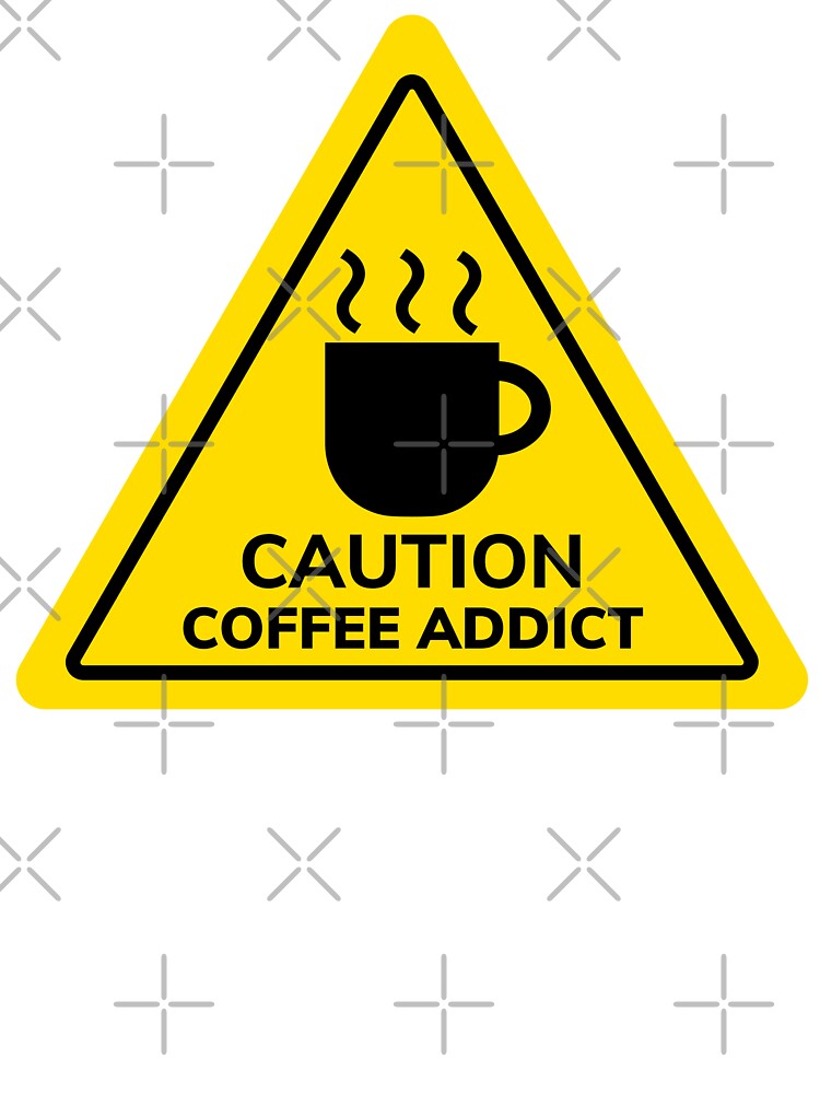 Caution Coffee Addict - Funny Warning Sign For Coffee Lovers by Shape Snip Studio