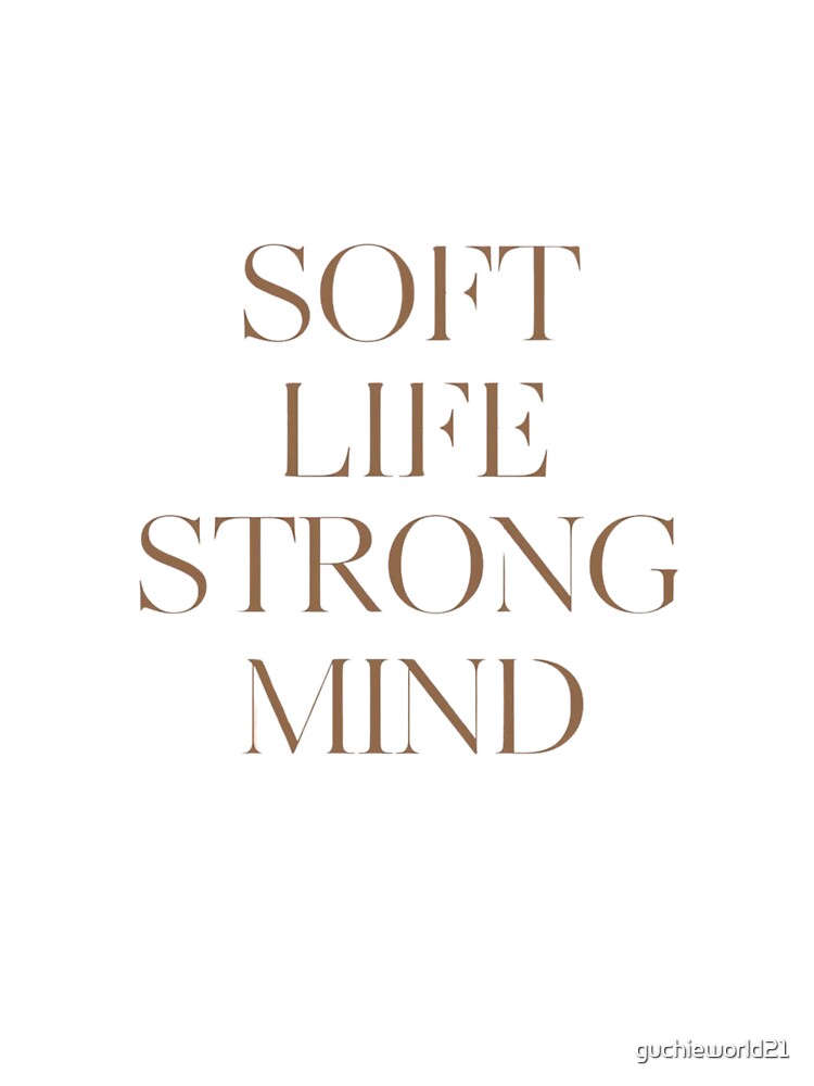 Soft Life Strong Mind Shirt, Self Love Motivation Tee, Mental Wellness Apparel by guchieworld21