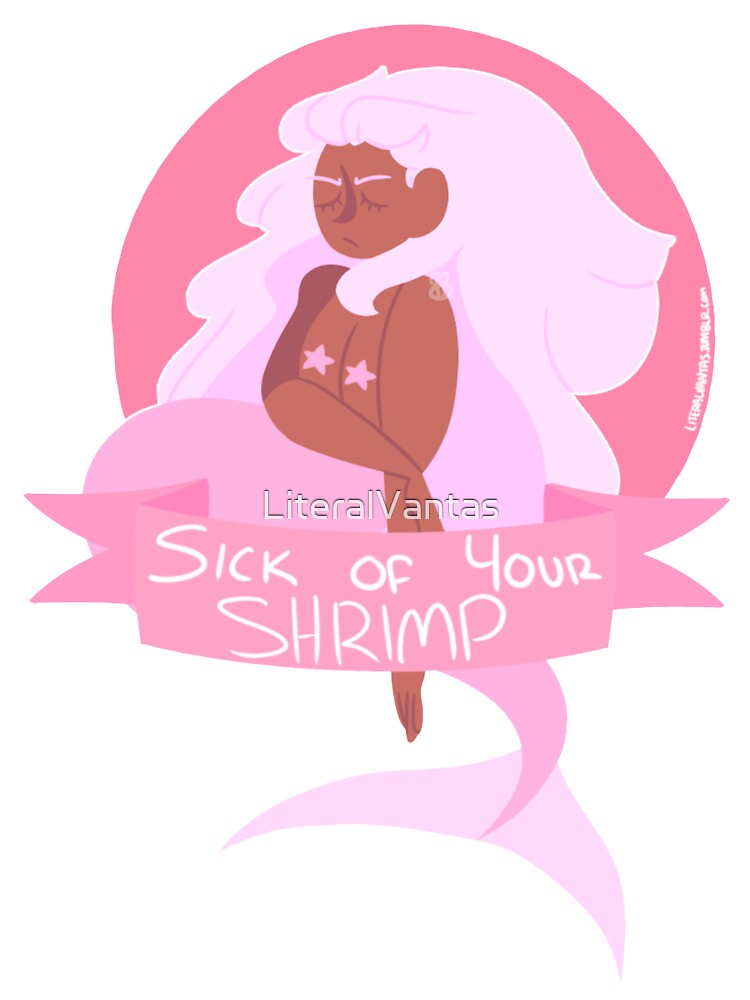 Sick of Your SHRIMP by LiteralVantas