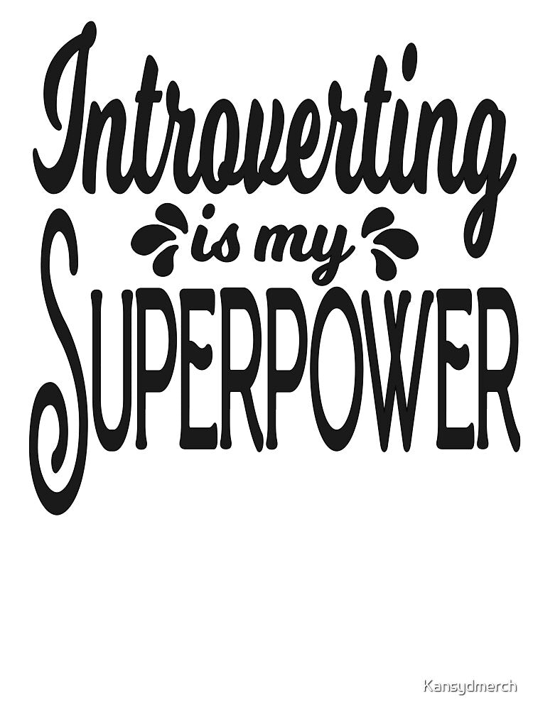 Introverting is my Superpower 8 by KansydMerch