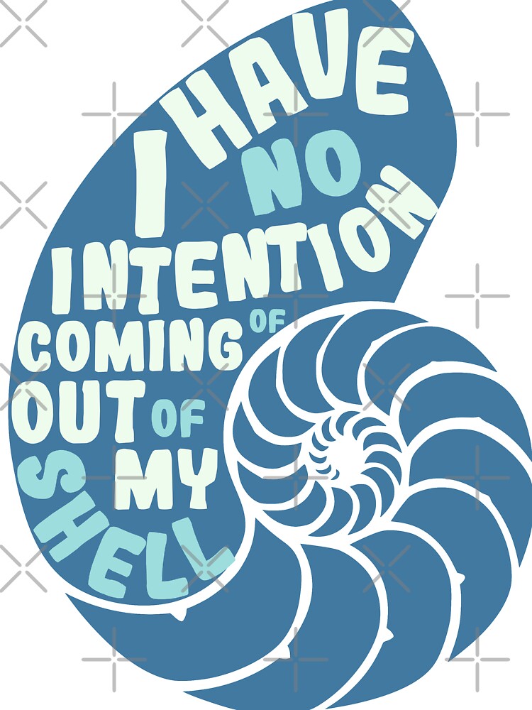 No Intention Of Coming Out Of My Shell by LemonCinammon