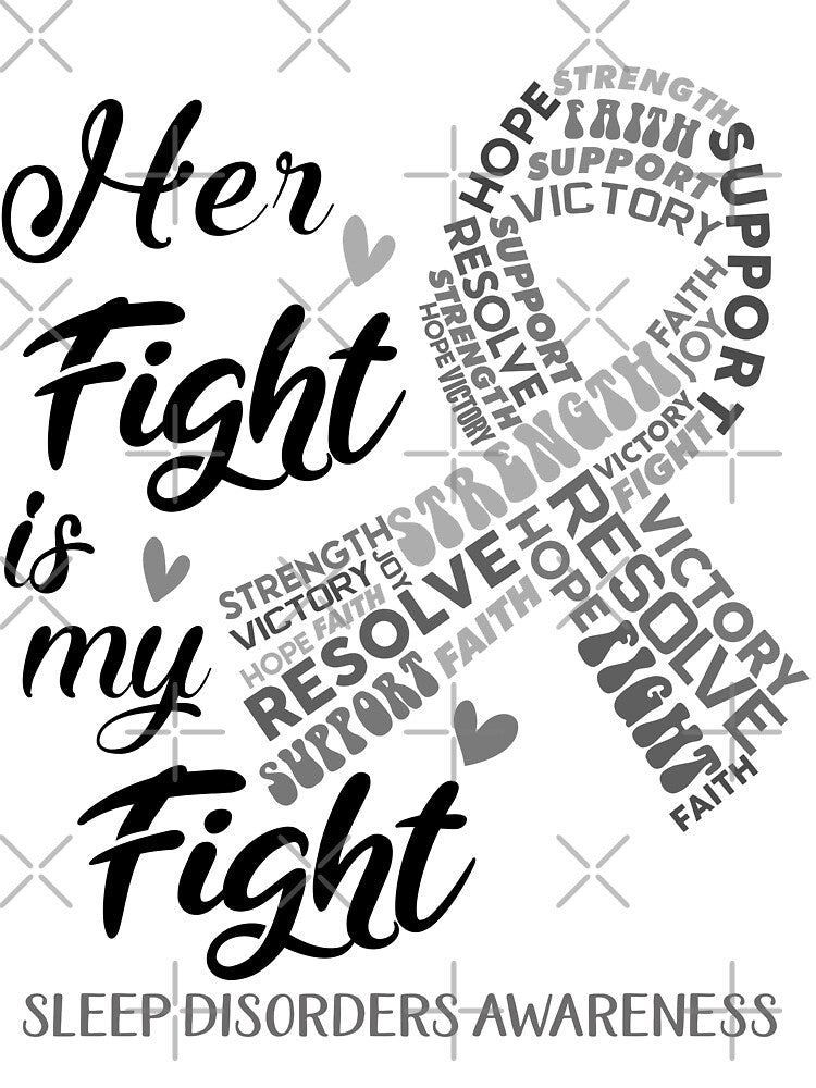 Sleep Disorders Warrior, Her Fight is my Fight Sleep Disorders Awareness by Greggwillard