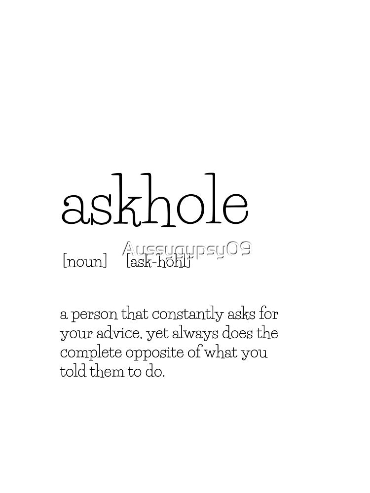 askhole - Funny quote by Aussygypsy09