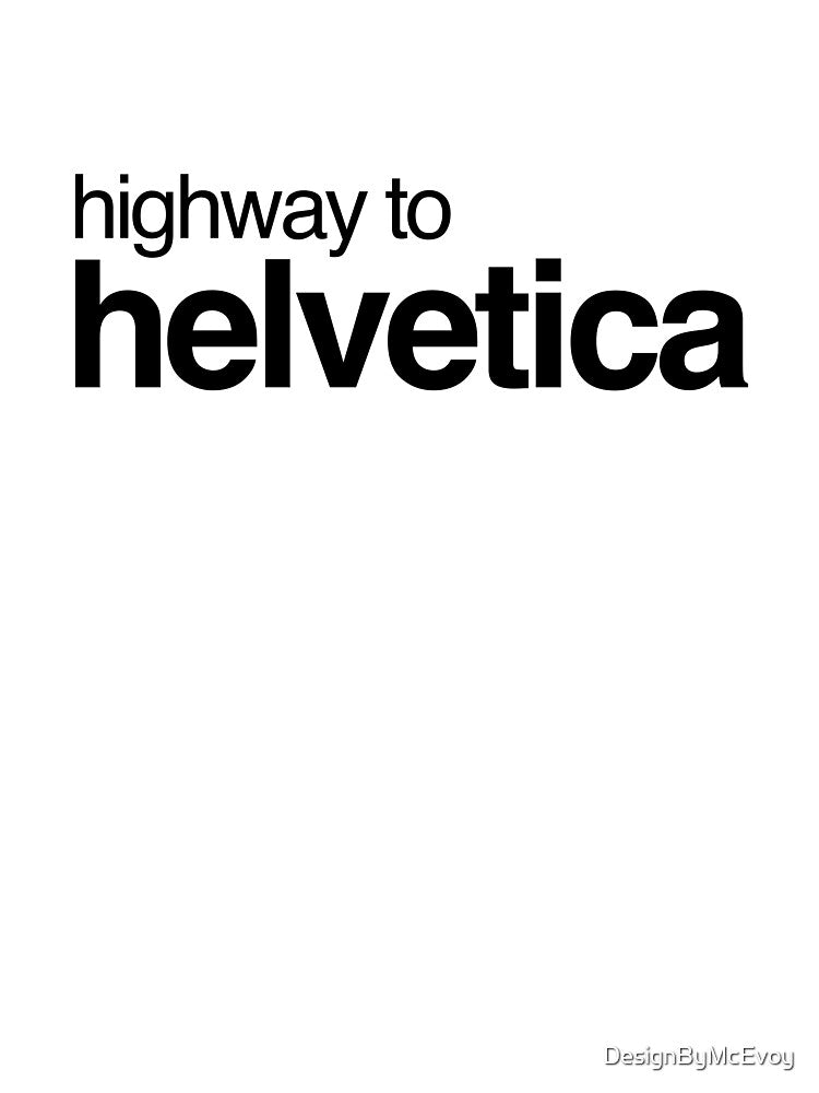 Highway to Helvetica Black 002 by DesignByMcEvoy