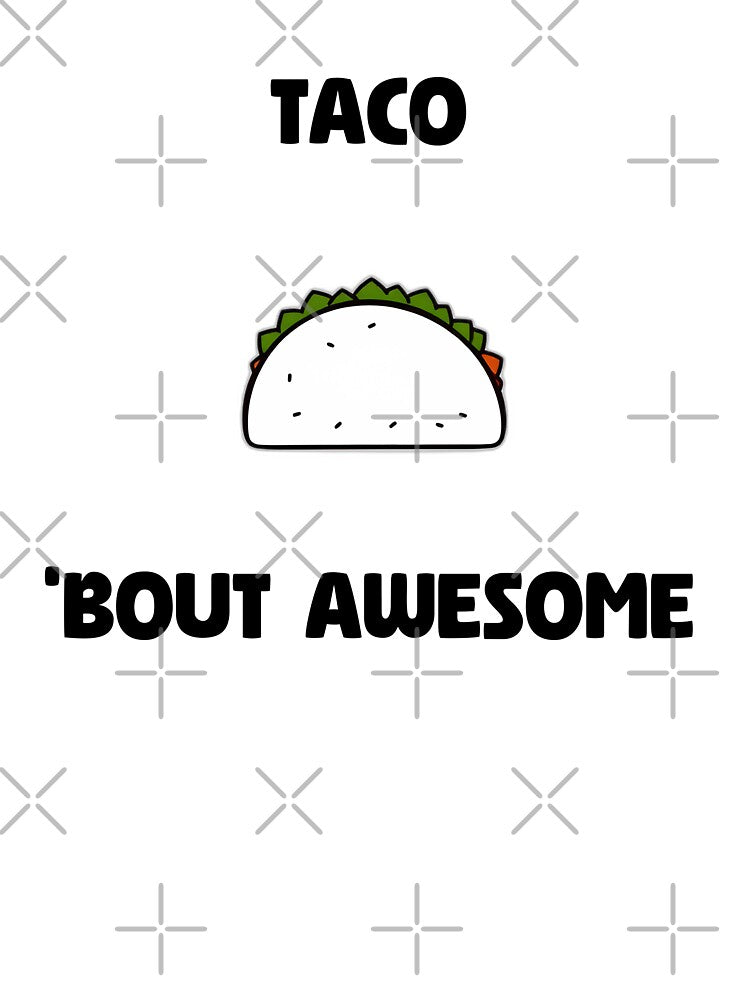 Taco 'Bout Awesome by allogy