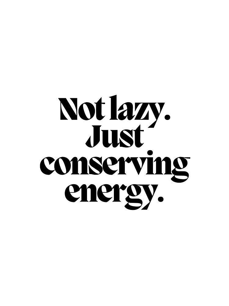 Not lazy. Just conserving energy. by CharmStudio