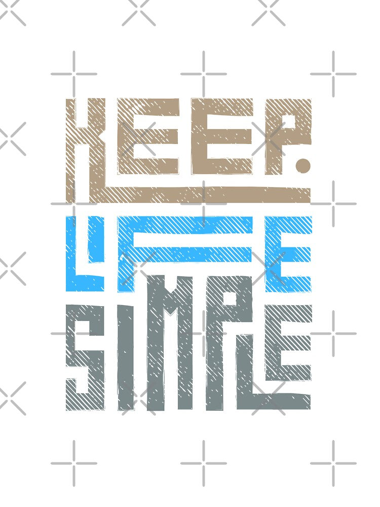keep life simple by BeautyTShirt