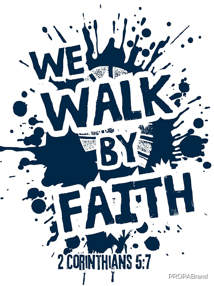 We Walk By Faith | PROPA BRAND by PROPABrand