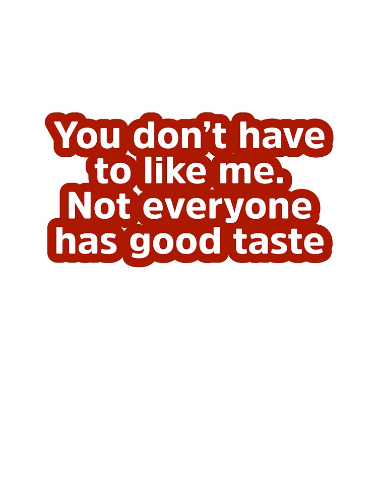 Quote You Don’t Have To Like Me Sticker by ba-gonz