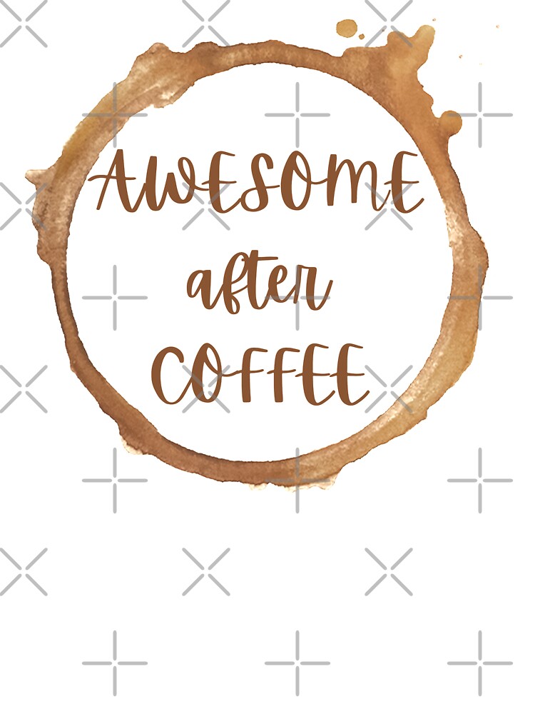 Awesome After Coffee Coffee Joke by champagnemoment