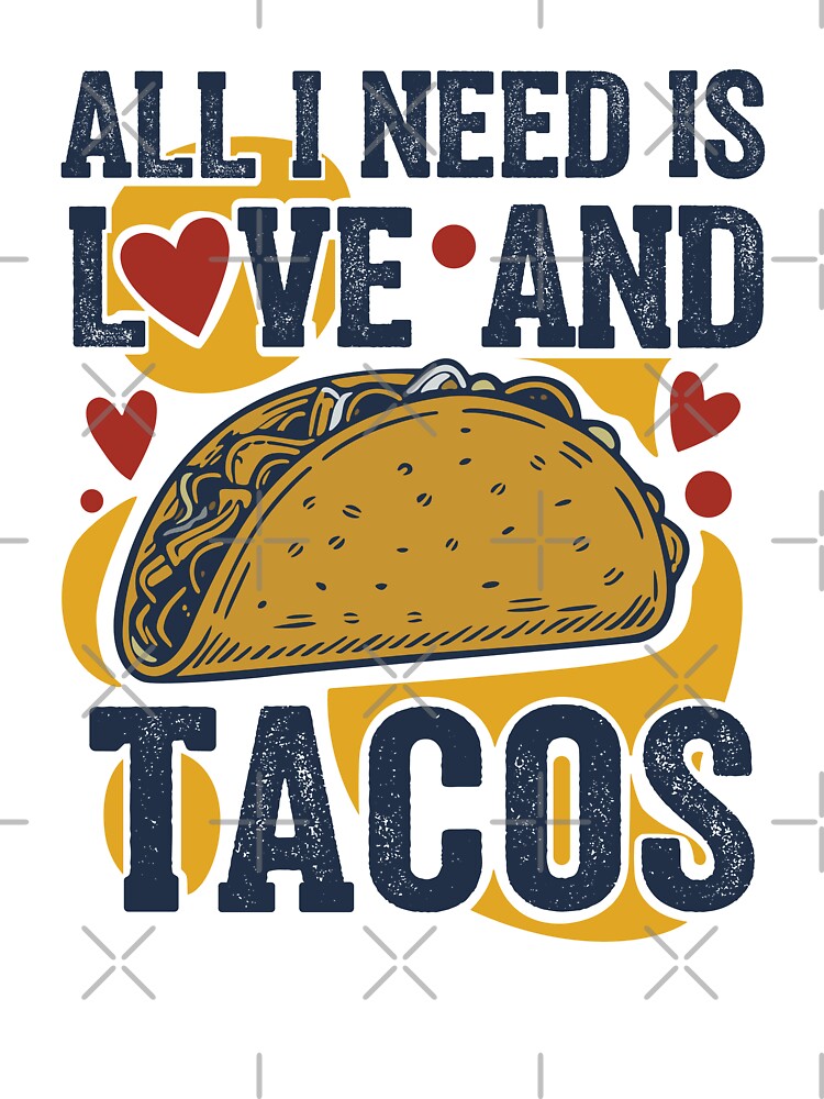 All I Need Is Love And Tacos. by alik7