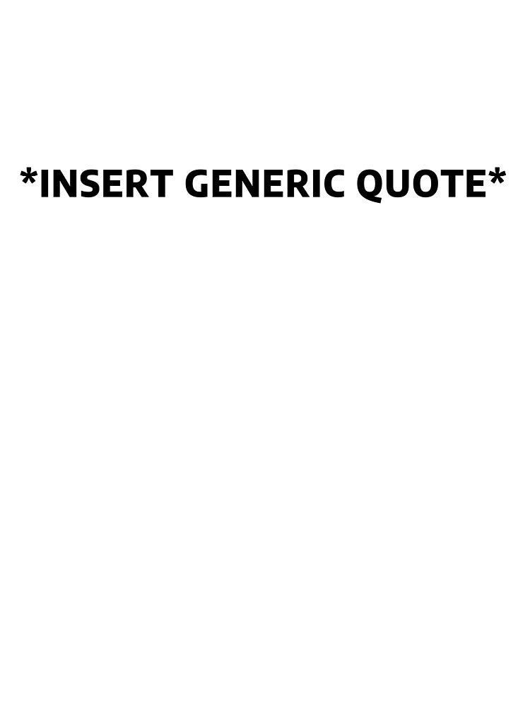 Insert Generic Quote by Madwerkz