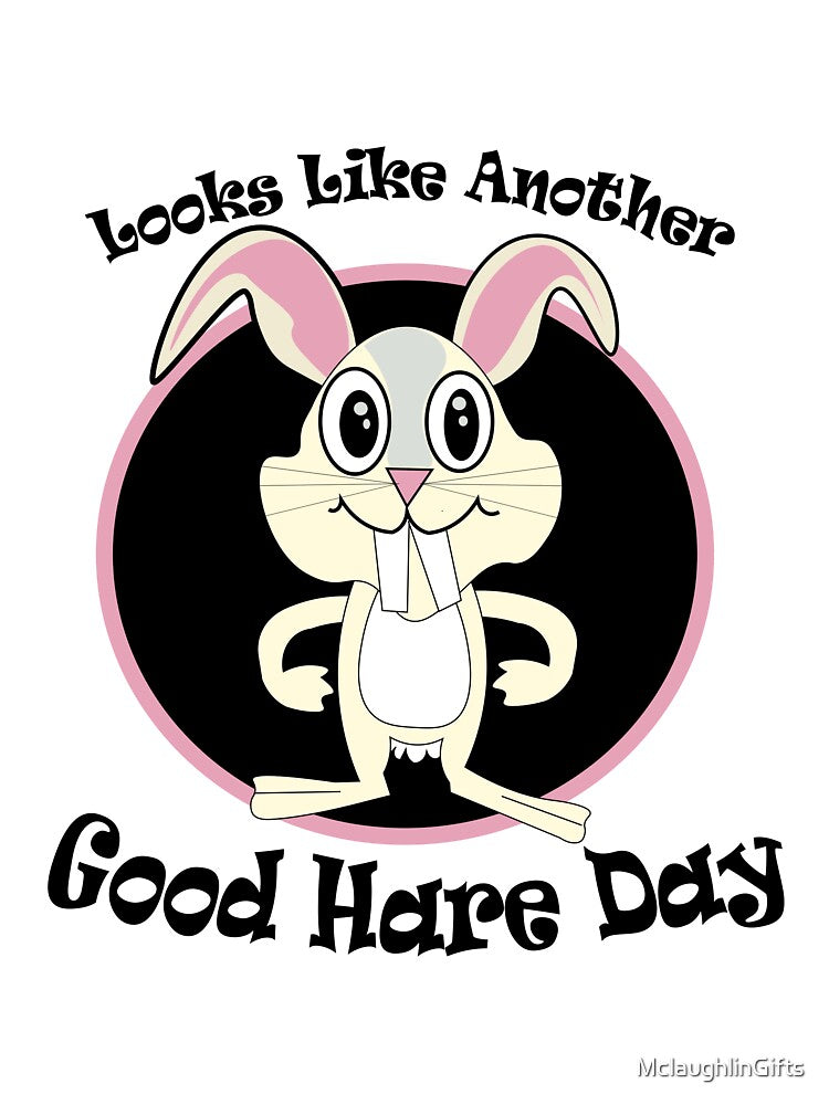 Looks Like Another Good Hare Day by MclaughlinGifts