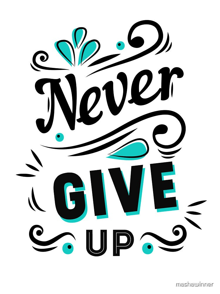 Never give up by mashawinner