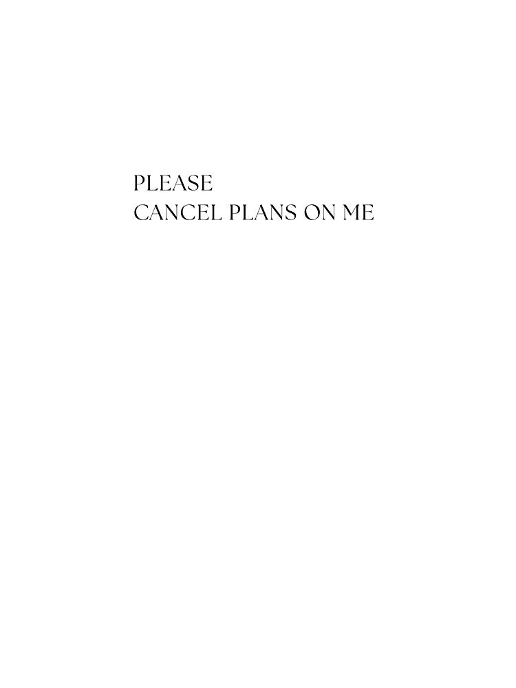 PLEASE CANCEL PLANS ON ME by W0nglep0ng
