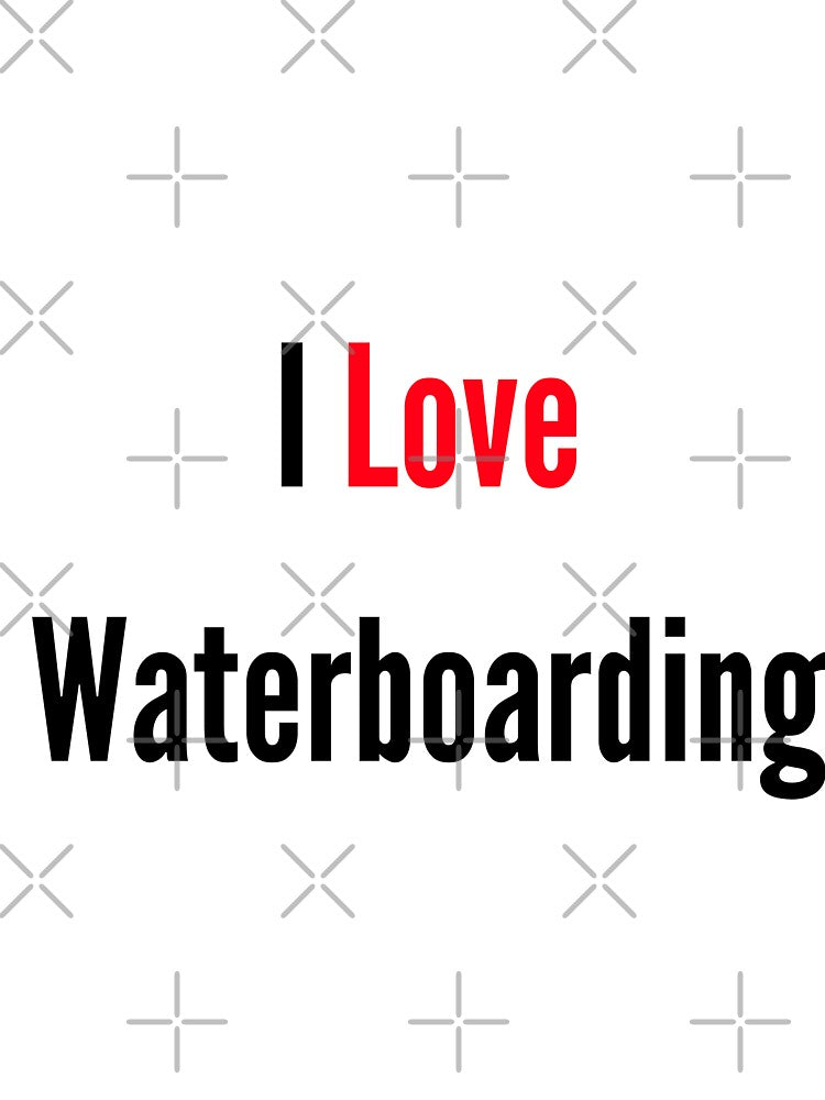 I love Waterboarding by FunifyQuotes