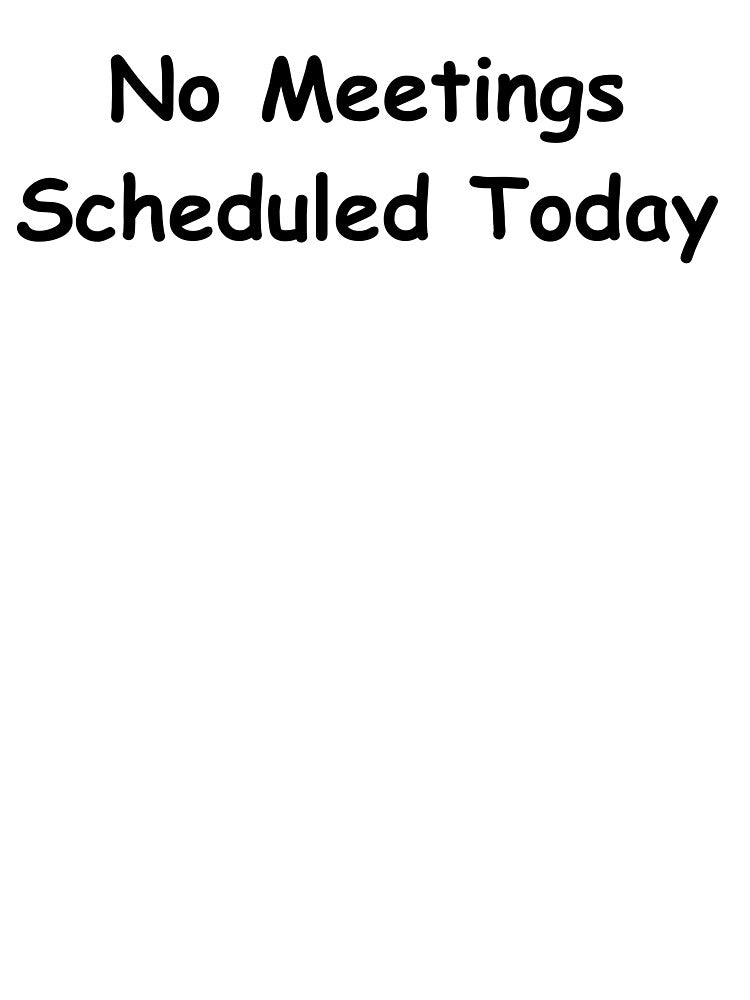 No Meetings Scheduled Today – Funny Work Quote Shirt | Sarcastic Office Humor Design by adjamine