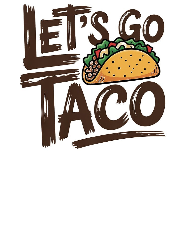 Let's Go Taco This is a graphic for Taco fans. by JaroCreates