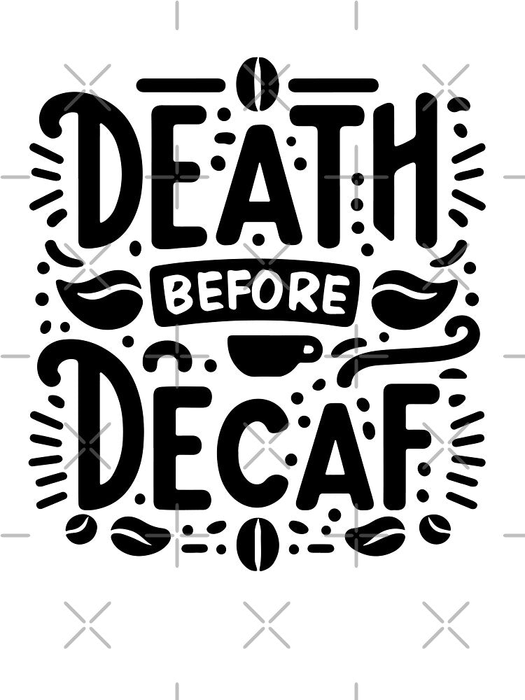 Death Before Decaf Funny Coffee Lover Quote by Lulunza