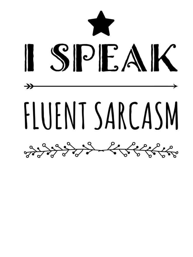 I speak fluent sarcasm fancy funny sayings and quotes by ashdenent