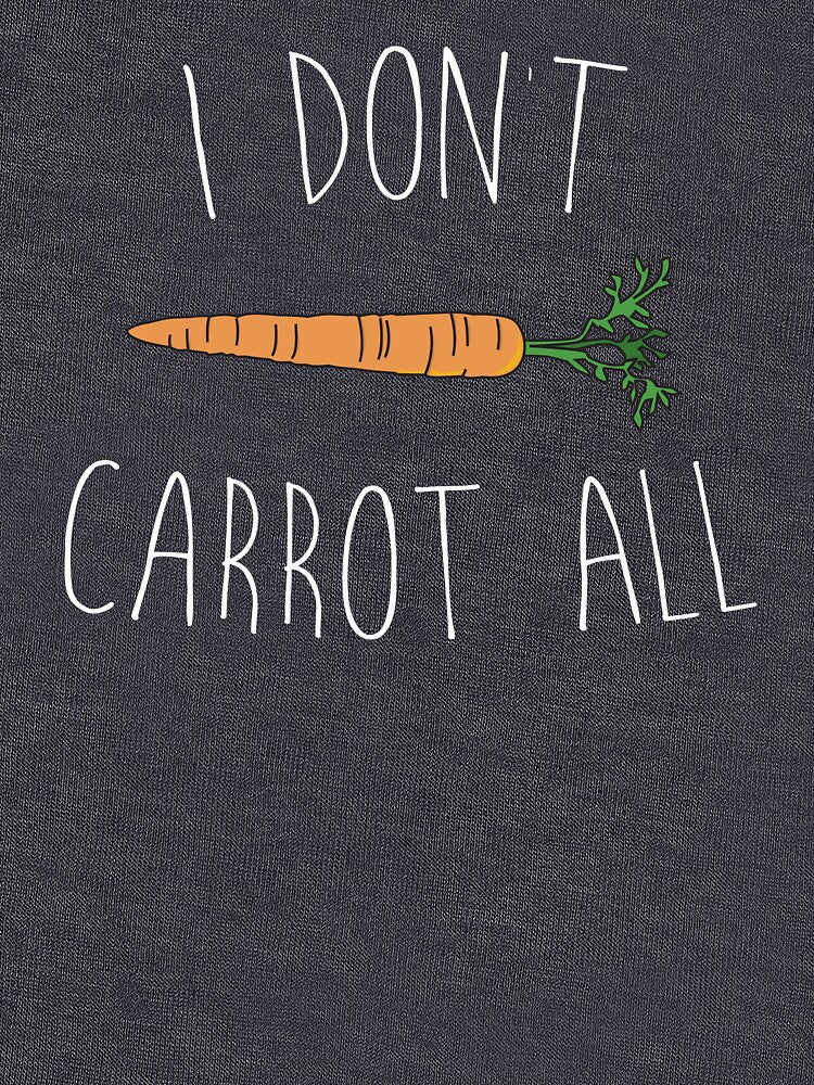 I Don't Carrot All by wondrous