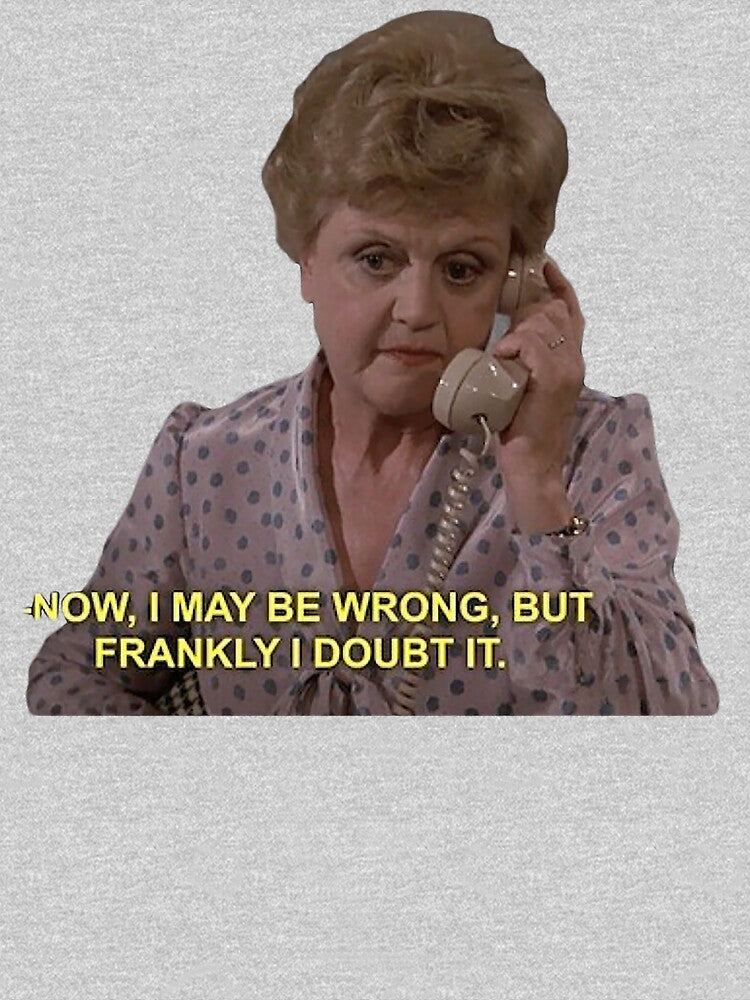 Now, I Maybe Wrong Funny Jessica Fletcher by ChrisTinewilKin