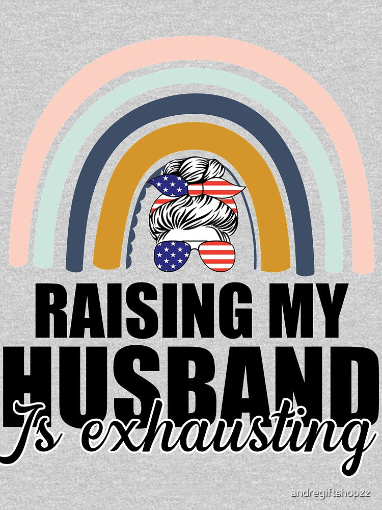 Raising My Husband Is Exhausting Funny Saying Wife SK by andregiftshopzz