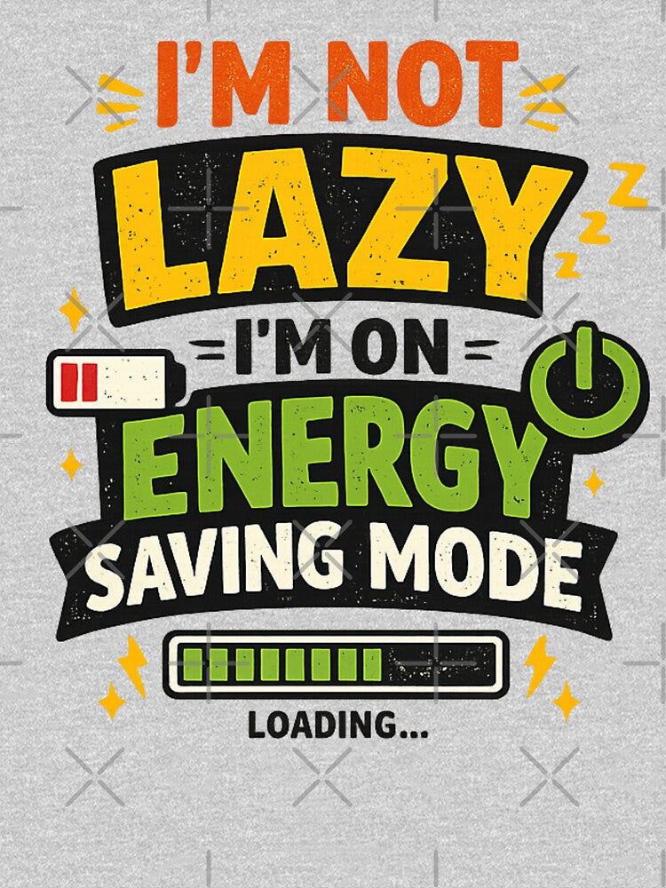 I'm Not Lazy I'm On Energy Saving Mode by Prime_1