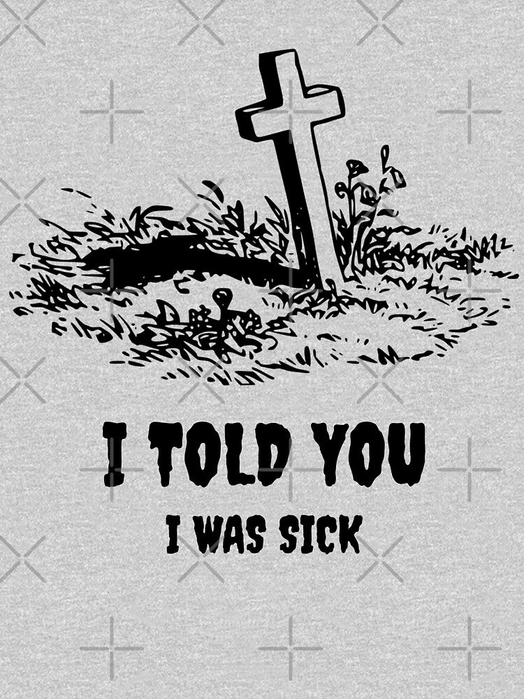 I told you I was sick by basileiossav