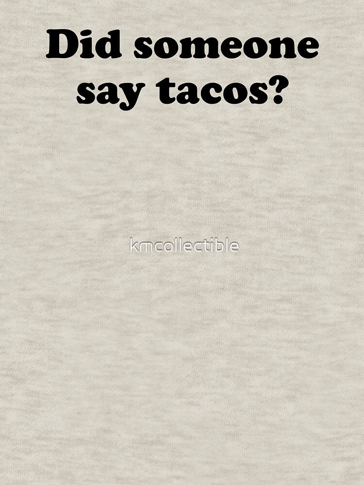 Funny Taco Lover Gift Did Someone Say Tacos by kmcollectible
