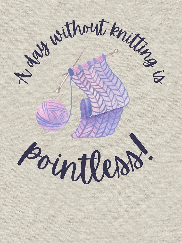 A day without knitting is pointless yarn pun by 442b