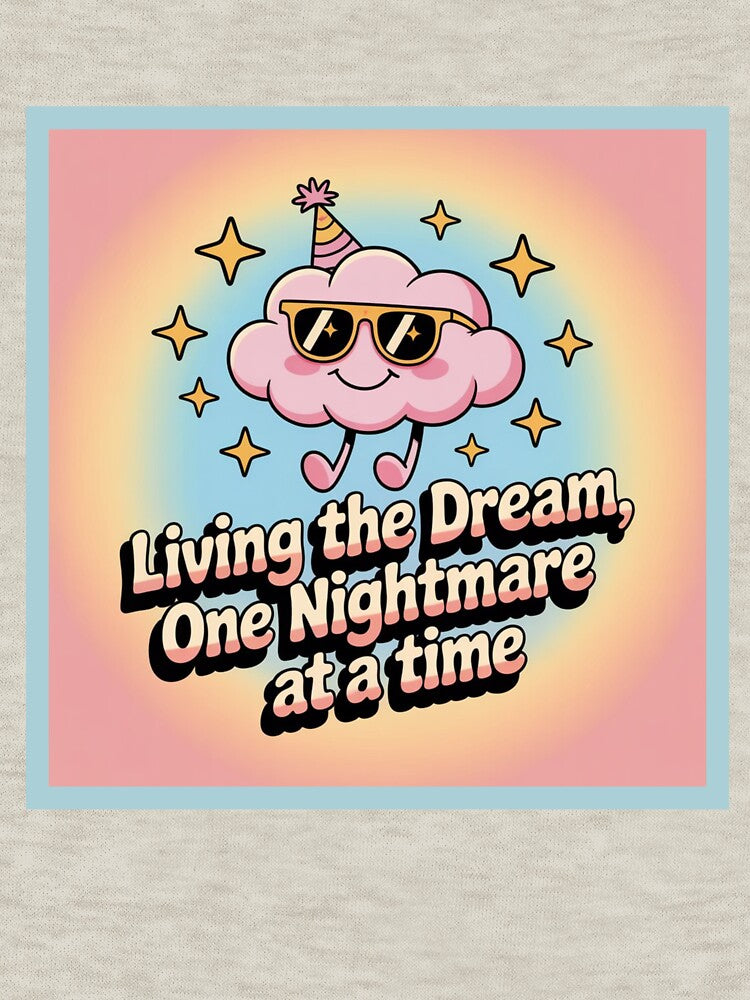 Living the Dream, One Nightmare at a Time by WeTheWeirdosCo